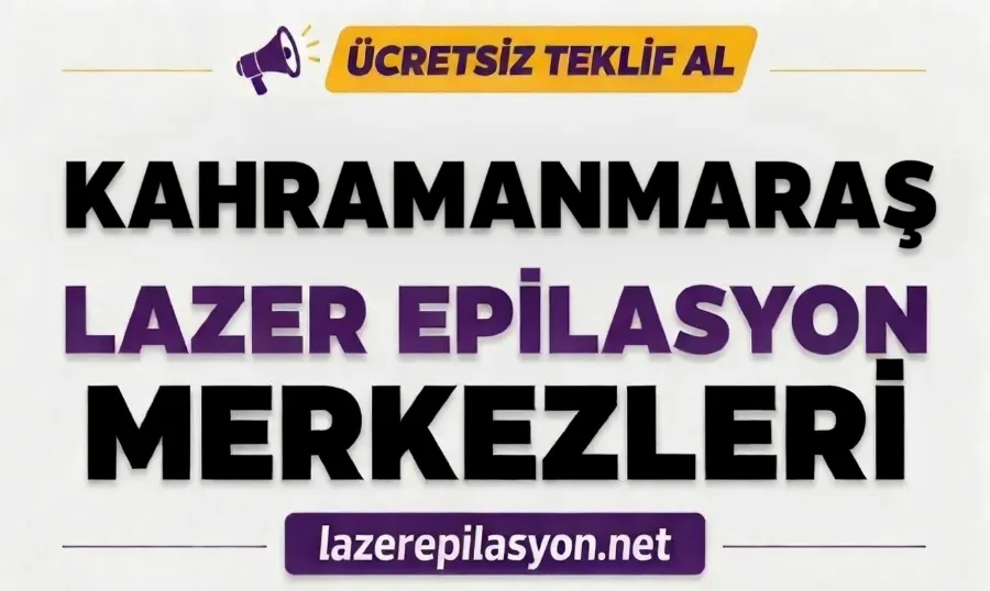 Kahramanmaraş Lazer Epilasyon